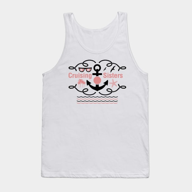 Cruising Sisters Funny Holiday Cruise Ship Gifts Tank Top by macshoptee